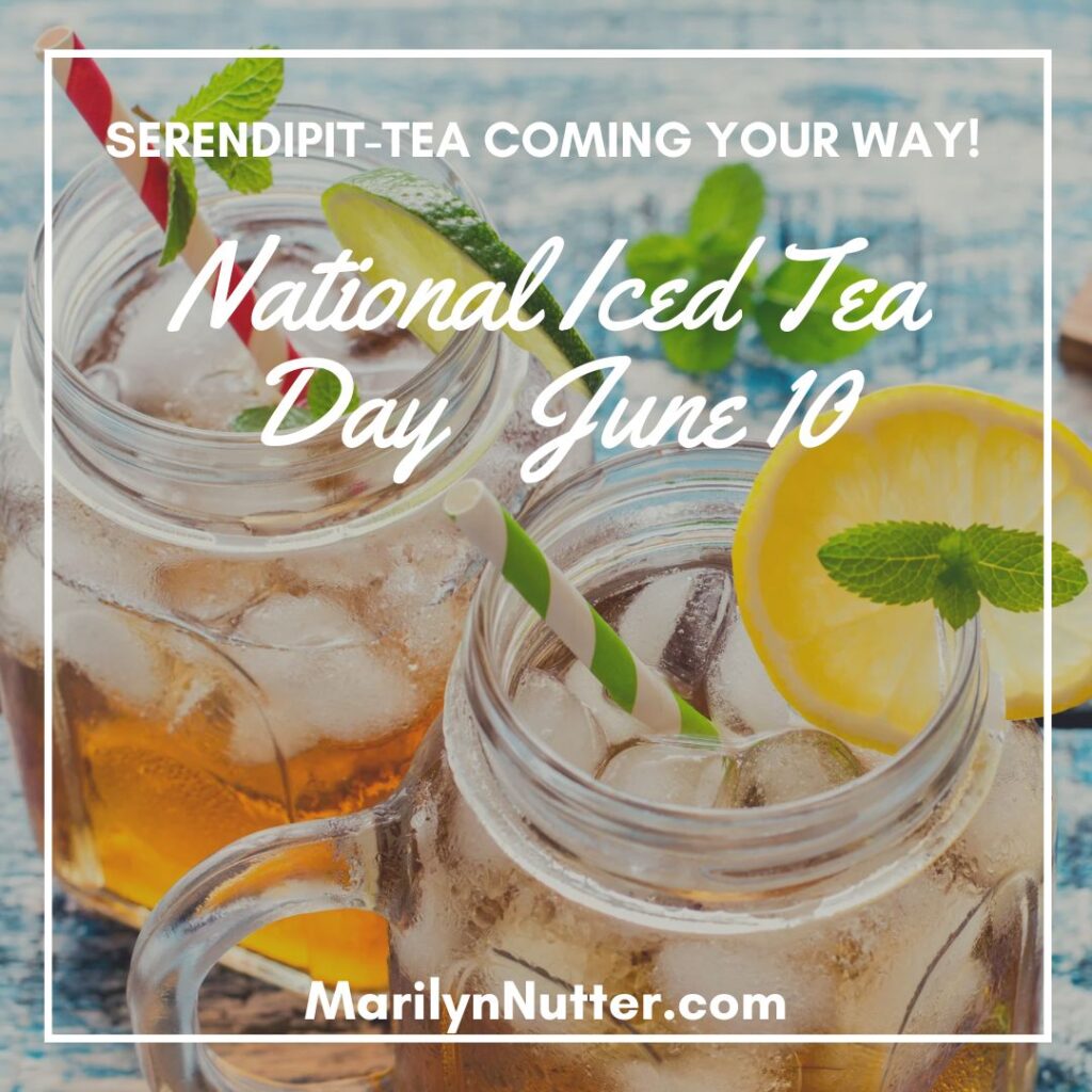 Serendipi-tea: National Iced Tea Day June 10 | MarilynNutter.com ...